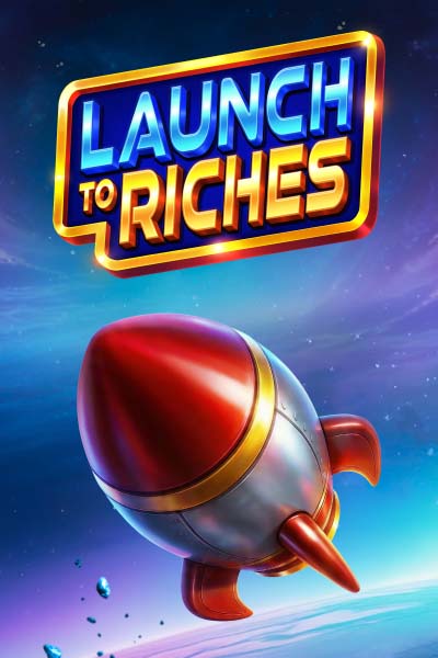 Launch to Riches?height=600